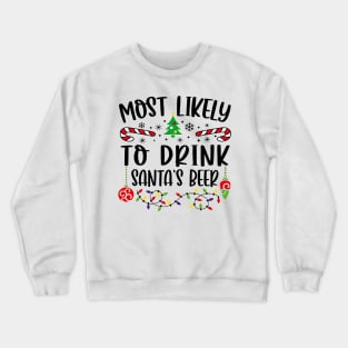 Most Likely To Drink Santa's Beer Funny Christmas Drinker Crewneck Sweatshirt